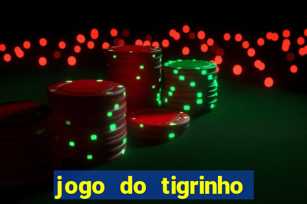 jogo do tigrinho bonus sem deposito